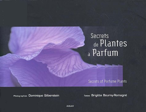 Secrets de Plantes à Parfum. Secrets of Perfume Plants