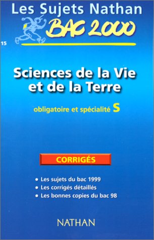 SCIENCES DE LA VIE ET DE LA TERRE BAC S. Corrigés, édition 2000