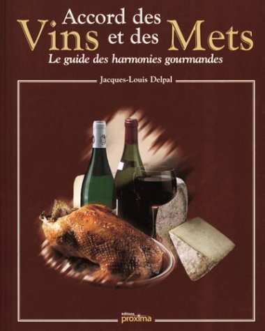 Accord des vins et des mets : Le Guide des harmonies gourmandes