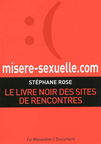 misere-sexuelle.com. Le livre noir des sites de rencontres