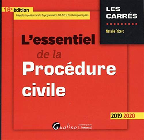 L'essentiel de la procédure civile: Intègre les dispositions de la loi du 23 mars 2019 de programmation 2018-2022 et de réforme de la justice (2019-2020)