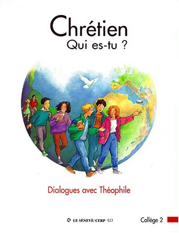 Chrétien qui es-tu ?: Dialogues avec Théophile - livre jeune collège 2