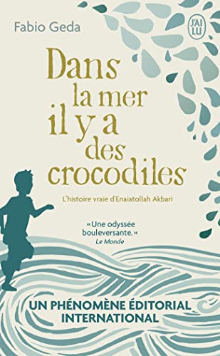 Dans la mer il y a des crocodiles: L'histoire vraie d'Enaiatollah Akbari