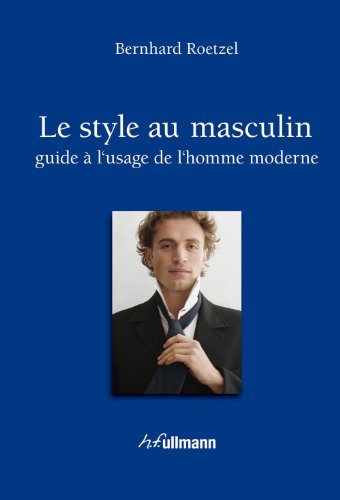 Le Style Masculin, Guide a l'Usage de l'Homme Moderne