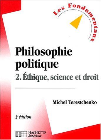 Philosophie politique, tome 2 : Ethique, science et droit, 3e édition