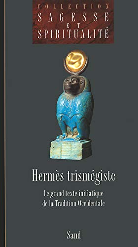 Hermès trismégiste : Le grand texte initiatique de la tradition occidentale