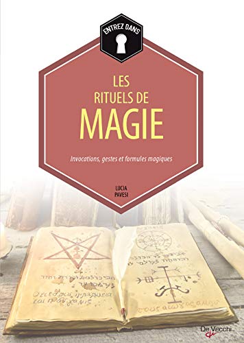Rituels de magie: Invocations, gestes et formules magiques