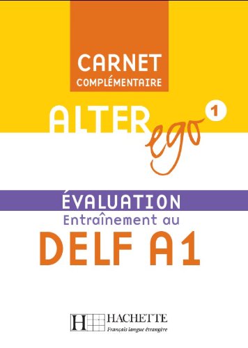 Alter Ego 1 - Carnet d'évaluation DELF A1: Alter Ego 1 - Carnet d'évaluation DELF A1