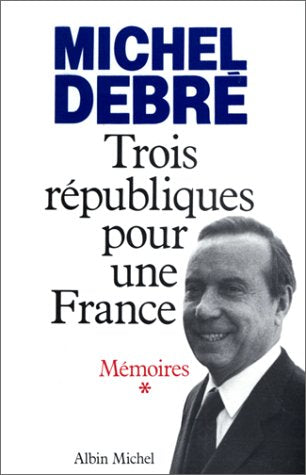 Mémoires. Trois républiques pour une France, tome 1 : Combattre