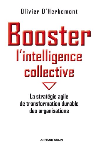 Booster l'intelligence collective: La stratégie agile de transformation durable des organisations