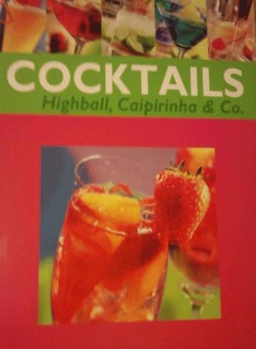 Cocktails - Highball, Caipirinha & Co.
