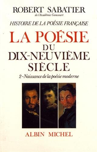 Histoire de la poésie française - Poésie du XIXe siècle - tome 2: La Naissance de la poésie moderne