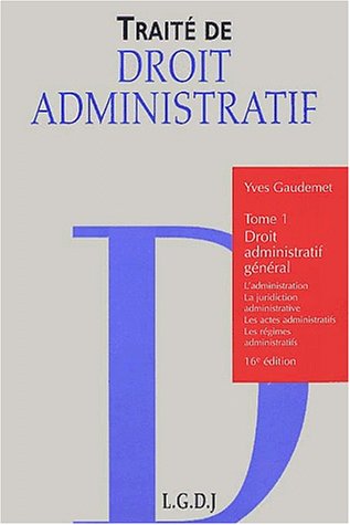 Traité de droit administratif. Tome 1, Droit administratif général, 16ème édition