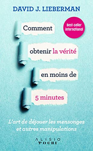 Comment obtenir la vérité en moins de 5 minutes