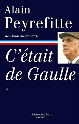C'était De Gaulle. Tome 1, "La France redevient la France"