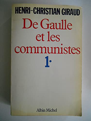 De Gaulle et les Communistes - Tome 1