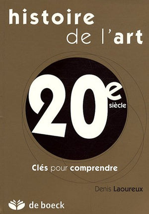 L'histoire de l'art au 20e siècle: Clés pour comprendre