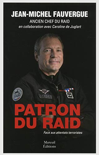 PATRON DU RAID. FACE AUX ATTENTATS TERRORISTES