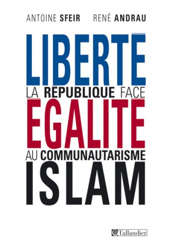 Liberté, égalité, Islam: La République face au communautarisme