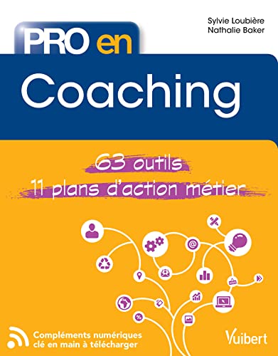 Pro en... Coaching: 63 outils - 11 plans d'action métier