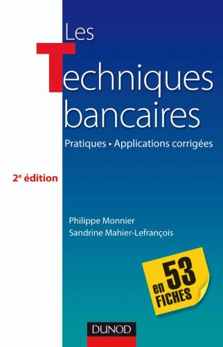 Les techniques bancaires - 2e éd - en 53 fiches: en 53 fiches
