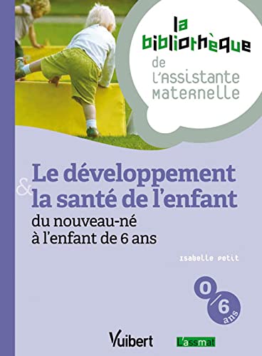 Le développement & la santé de l'enfant du nouveau-né à l'enfant de 6 ans
