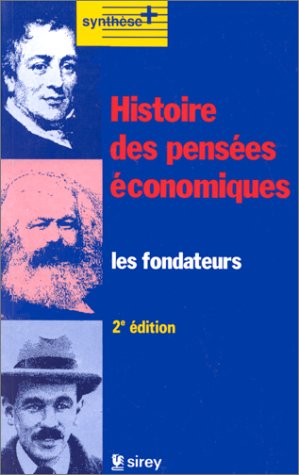 HISTOIRE DES PENSEES ECONOMIQUES. Les fondateurs, 2 ème édition 1993