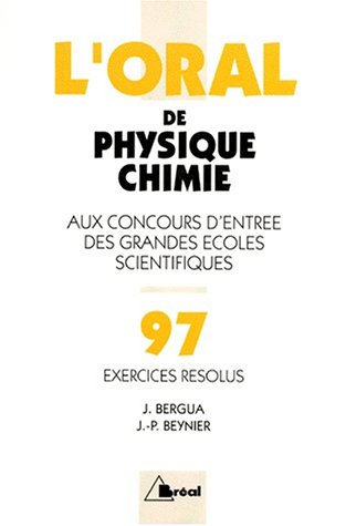 L'ORAL DE PHYSIQUE CHIMIE. Programme 1997, exercices résolus