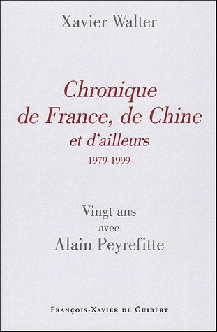 Chronique de France, de Chine et d'ailleurs (1979-1999): Vingt ans avec Alain Peyrefitte