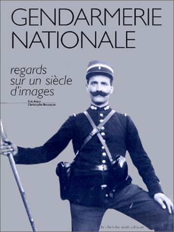 La gendarmerie nationale, regards sur un siècle d'images