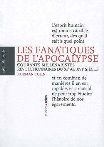 Les Fanatiques de l'Apocalypse: Courants millénaristes révolutionnaires du XIe au XVIe siècle