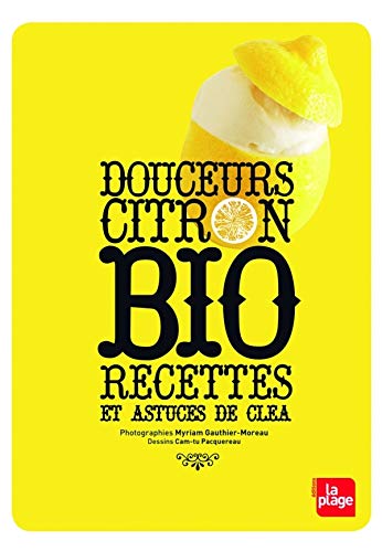 Douceurs citron bio - Recettes et astuces de Cléa