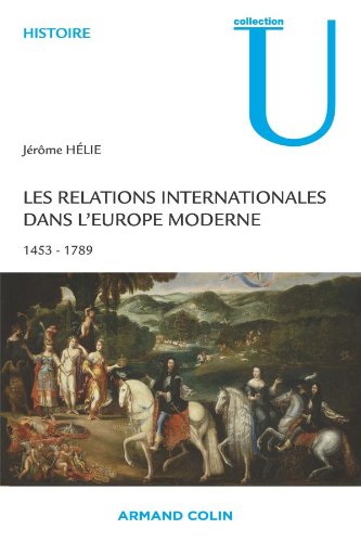 Les relations internationales dans l'Europe moderne: Conflits et équilibres européens 1453-1789