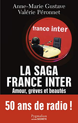La Saga France Inter: Amour, grèves et beautés