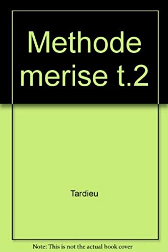 La méthode Merise, tome 2 : Démarche et pratiques