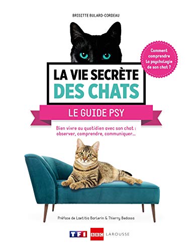 La vie secrète des chats : le guide psy