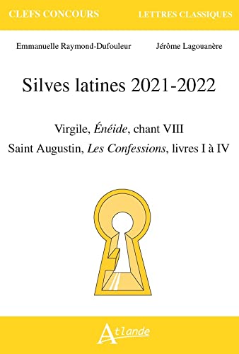 Silves latines 2021-2022: Virgil, Enéide, Chant VIII, Saint Augustin, les confessions livres Ià IV