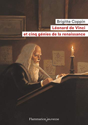 Léonard de Vinci et cinq génies de la Renaissance (Flammarion Jeunesse Poche) (French Edition)