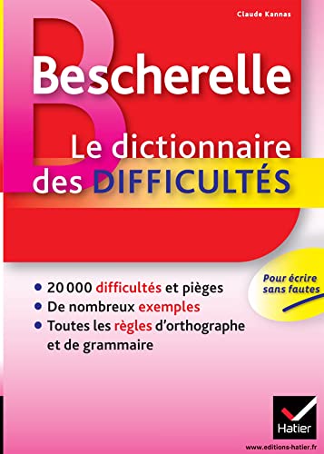 Bescherelle Le dictionnaire des difficultés de la langue française: tous les pièges et toutes les règles d'orthographe