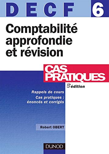 Comptabilité approfondie et révision - DECF 6 - 5ème édition - Cas pratiques: Cas pratiques