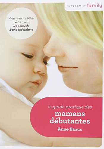 Le guide pratique des mamans débutantes