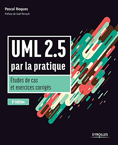 UML 2.5 par la pratique: Etudes de cas et exercices corrigés
