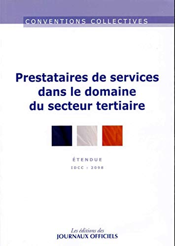 Prestataires de services dans le domaine du secteur tertiaire : Convention collective, Brochure n°3301 - IDCC, 2098