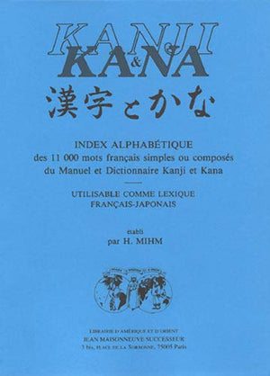 Kanji & Kana: Index alphabétique des 11 000 mots français simples ou composés