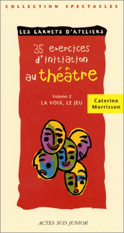 35 exercices d'initiation au théâtre, tome 2 : La Voix, le jeu