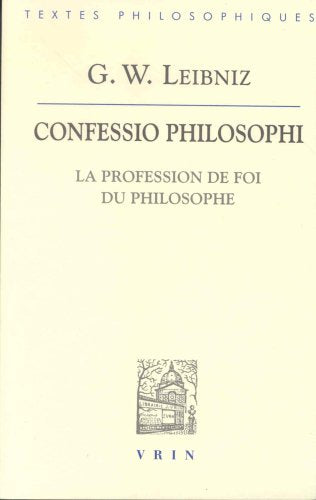 Confessio philosophi =: La profession de foi du philosophe