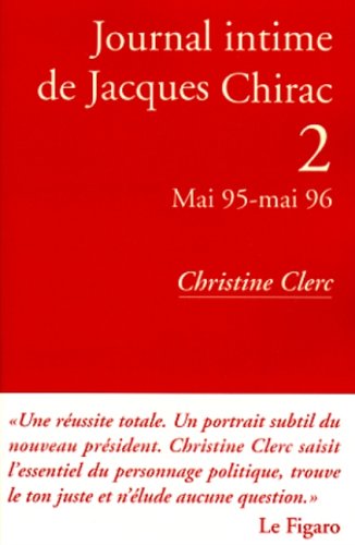 Journal intime de Jacques Chirac, tome 2 : Mai 1995- Mai 1996