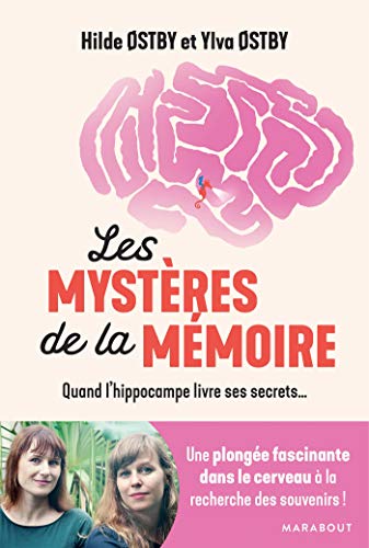 Les mystères de la mémoire: Quand l'hippocampe livre ses secrets...