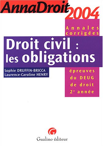 Anna droit 2004 : Droit civil : Les Obligations (Annales corrigées)