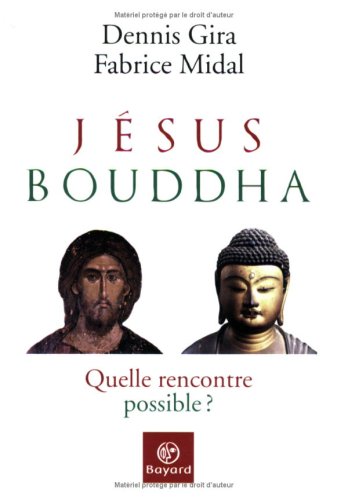Jésus, Bouddha: Quelle rencontre possible ?